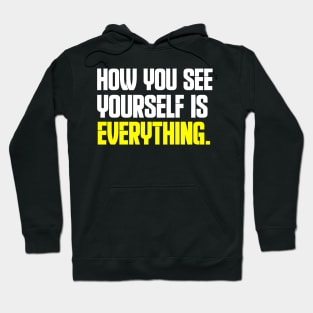 How You See Yourself Is Everything Hoodie